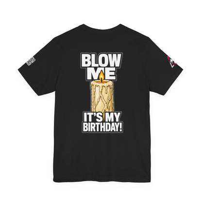 Blow Me, It’s My Birthday – Funny Birthday Candle Graphic Tee