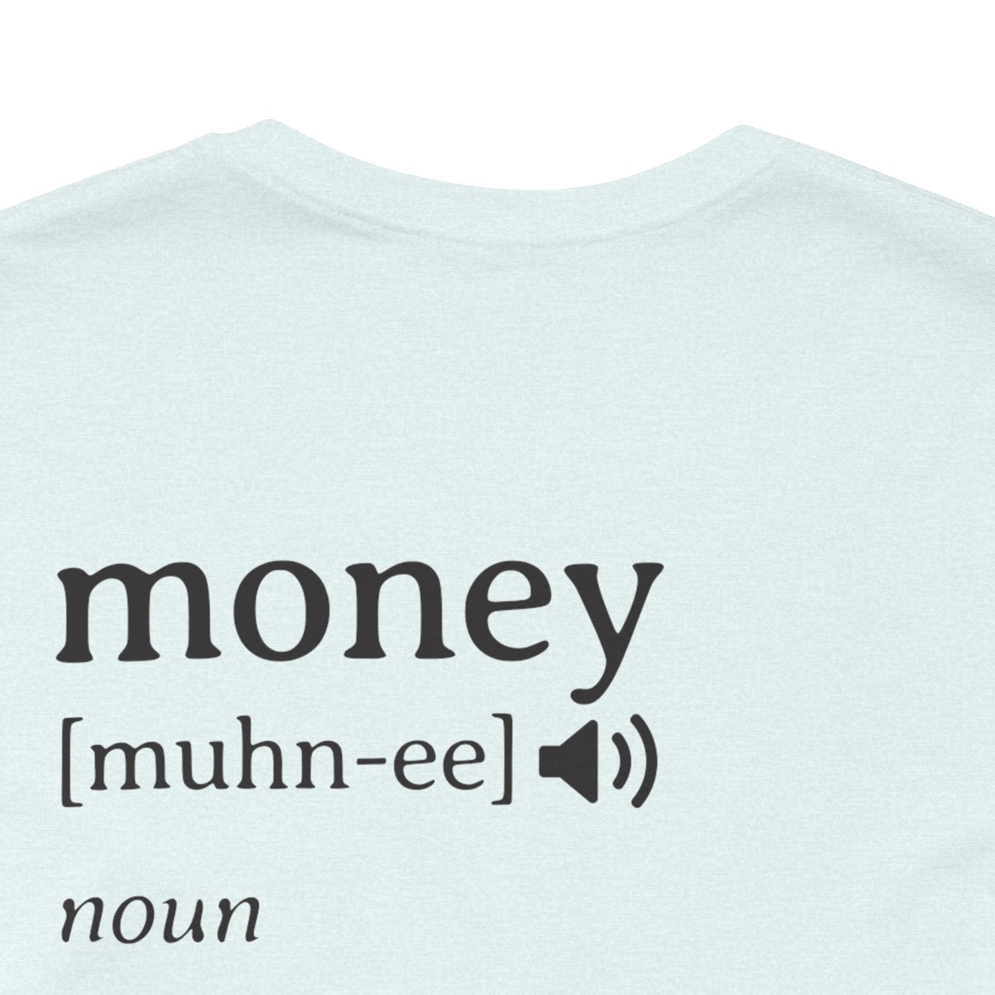 Money Definition Graphic T-Shirt | Funny Money Tee | Sarcastic Streetwear Shirt