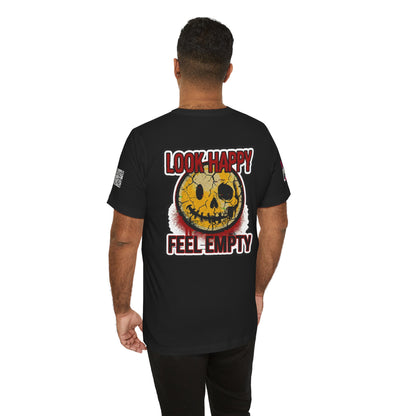 LOOK HAPPY FEEL EMPTY Graphic T-Shirt | Dark Humor Smiley Tee | Alternative Streetwear Shirt | Unisex Graphic Tee