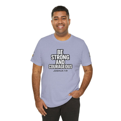 Be Strong and Courageous Graphic T-Shirt | Joshua 1:9 Christian Tee | Faith & Strength Streetwear