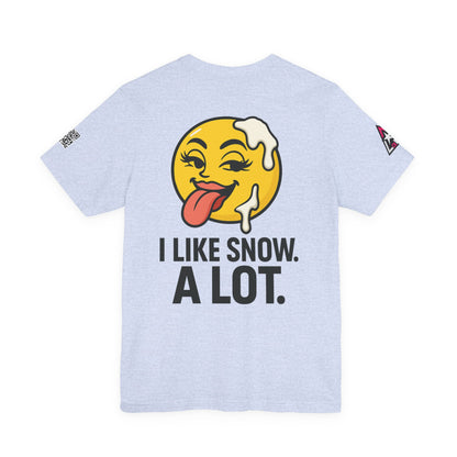 I Like Snow. A Lot. Graphic T-Shirt | Funny Winter Tee | Cheeky Snow Lover Shirt
