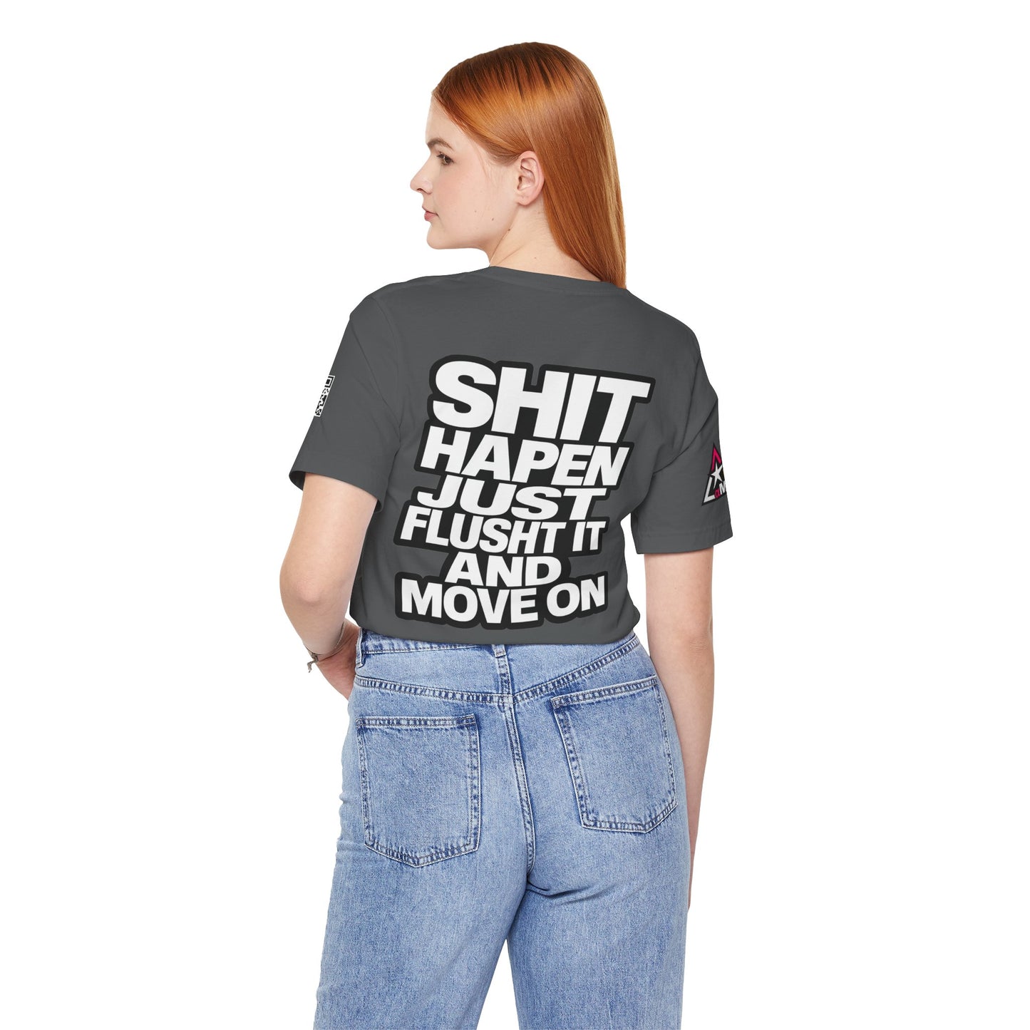 Shit Happens Graphic T-Shirt | Flush It & Move On Sarcastic Tee