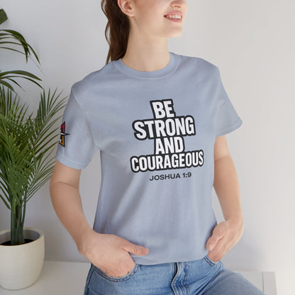 Be Strong and Courageous Graphic T-Shirt | Joshua 1:9 Christian Tee | Faith & Strength Streetwear
