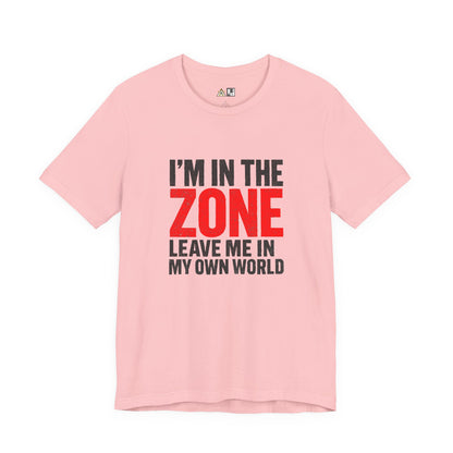 I’m in the Zone Tee – Unisex Streetwear Graphic Tee
