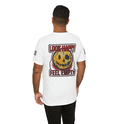 LOOK HAPPY FEEL EMPTY Graphic T-Shirt | Dark Humor Smiley Tee | Alternative Streetwear Shirt | Unisex Graphic Tee
