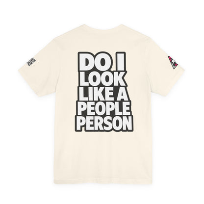Do I Look Like a People Person? Graphic T-Shirt | Sarcastic Streetwear Tee