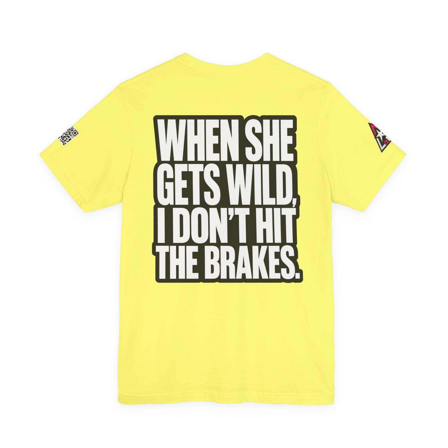 When She Gets Wild, I Don’t Hit the Brakes – Bold Dating Humor Graphic Tee