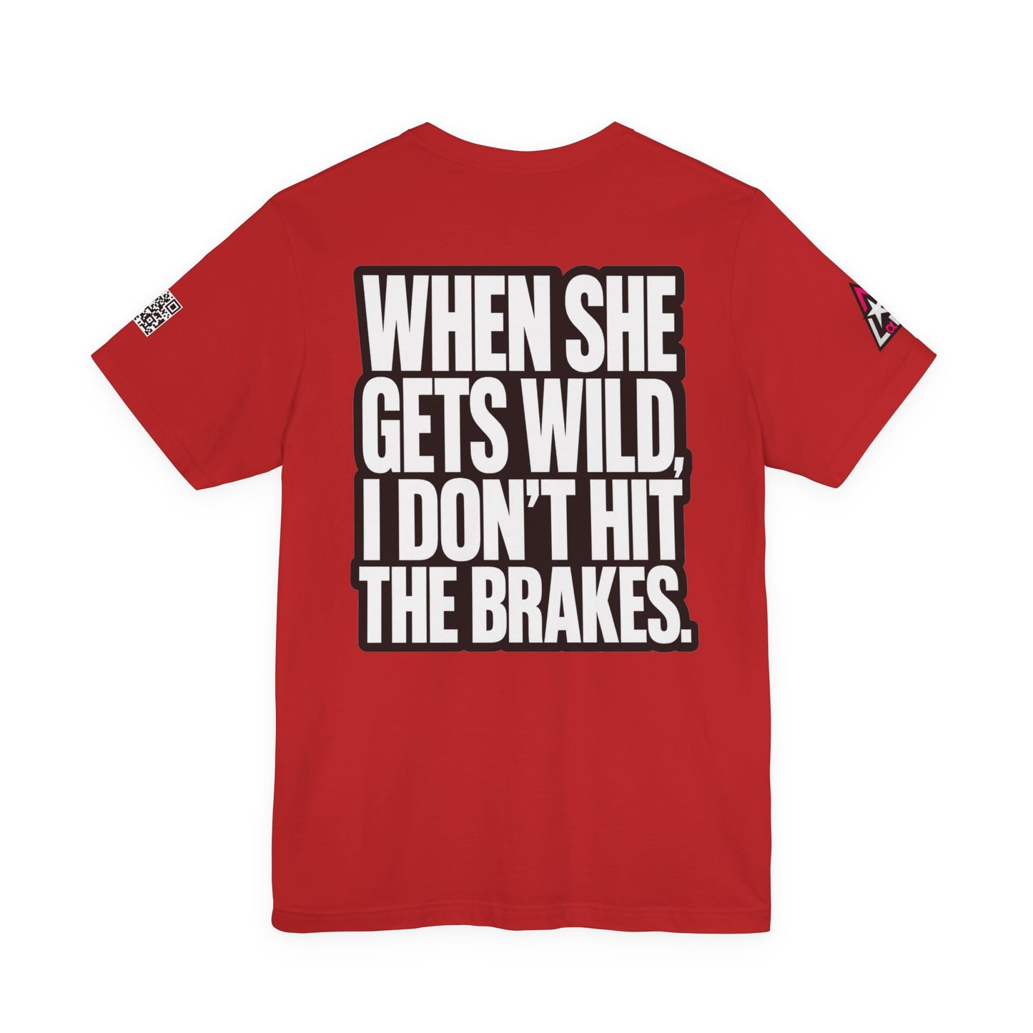 When She Gets Wild, I Don’t Hit the Brakes – Bold Dating Humor Graphic Tee