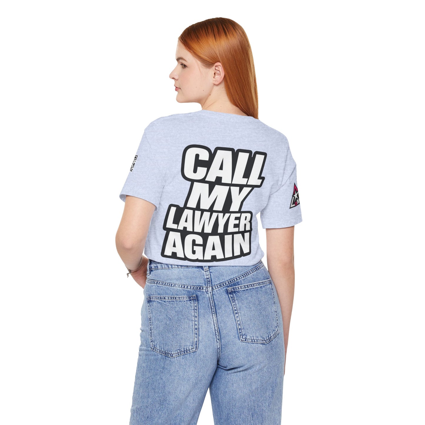 Call My Lawyer Again – Funny Bad Decisions Graphic Tee