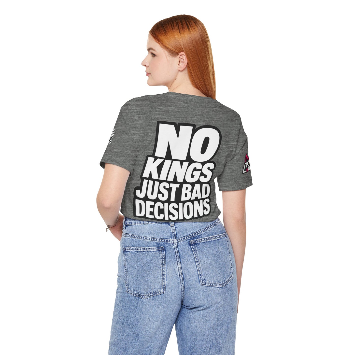 No Kings Just Bad Decisions – Bold Funny Graphic Tee
