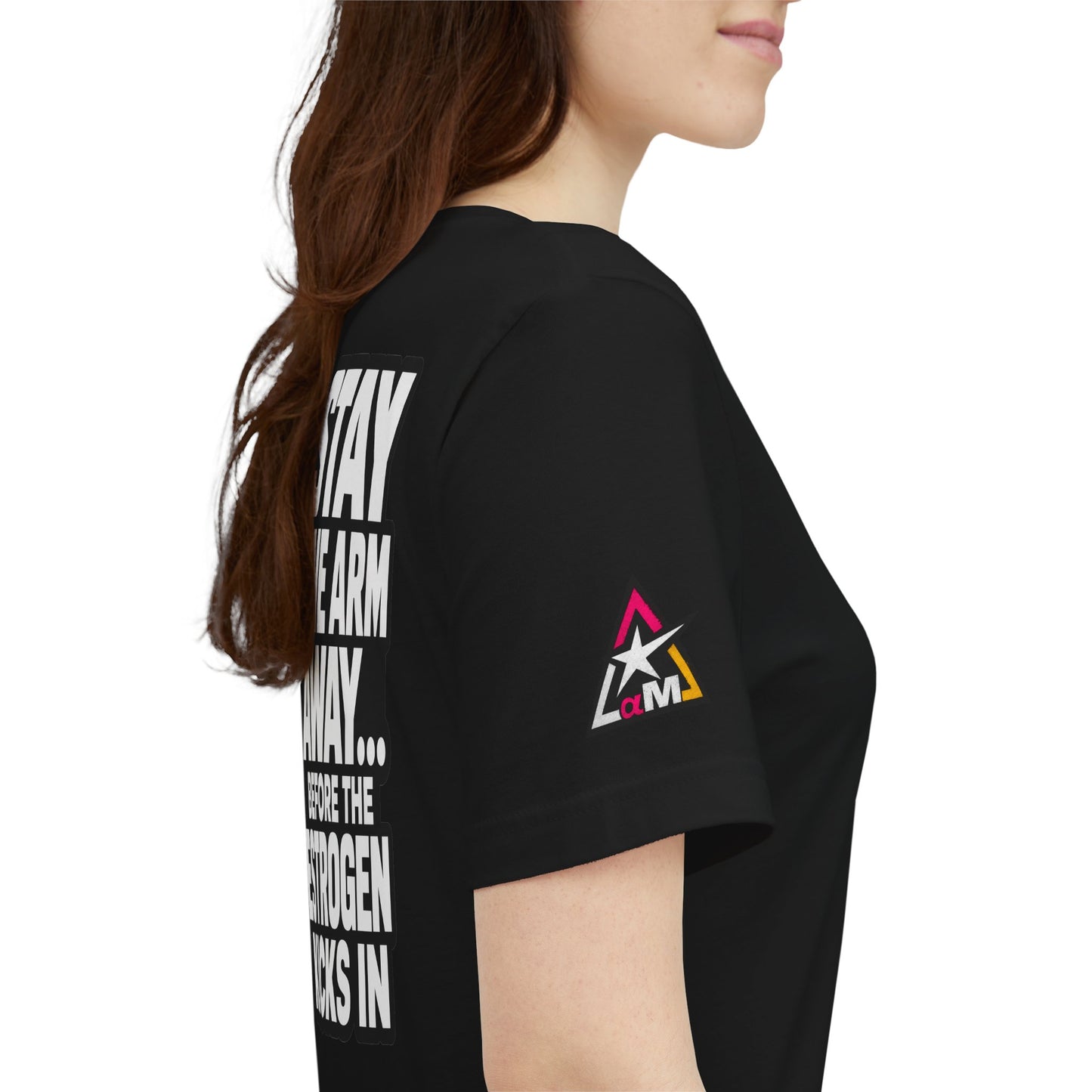 Stay One Arm Away – Funny Estrogen Warning Graphic Tee