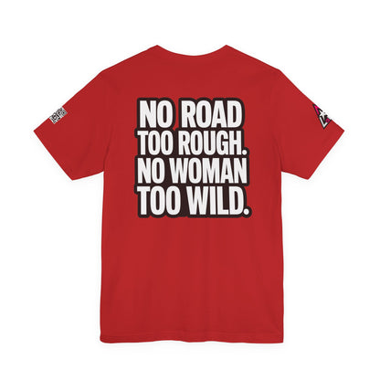 No Road Too Rough, No Woman Too Wild – Adventure Streetwear Graphic Tee