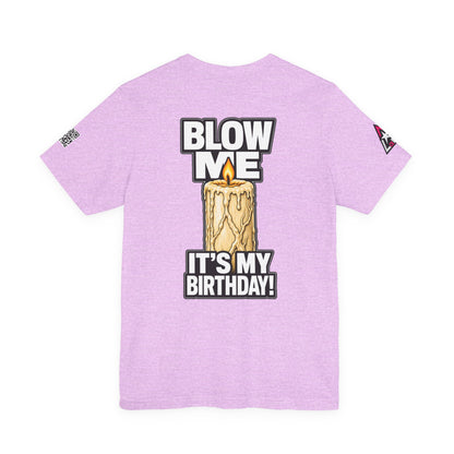 Blow Me, It’s My Birthday – Funny Birthday Candle Graphic Tee