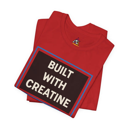 Built With Creatine Graphic T-Shirt | Gym Streetwear Tee | Bodybuilding & Fitness Shirt
