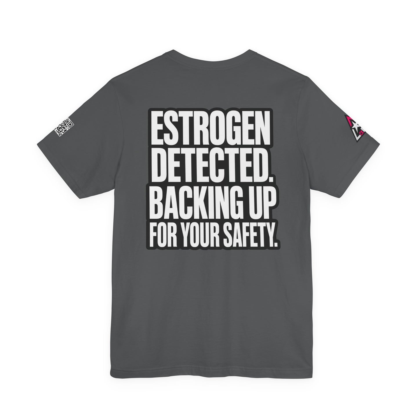 Estrogen Detected Backing Up for Your Safety – Funny Relationship Graphic Tee