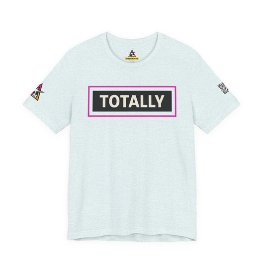 TOTALLY | Funny Dating Graphic Tee | Flirty Confidence Streetwear