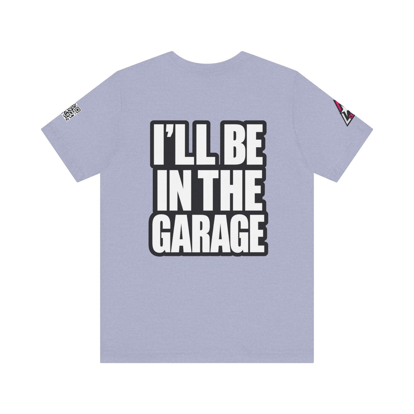 I’ll Be in the Garage Graphic T-Shirt | Mechanic & Car Guy Tee | Garage Life Streetwear