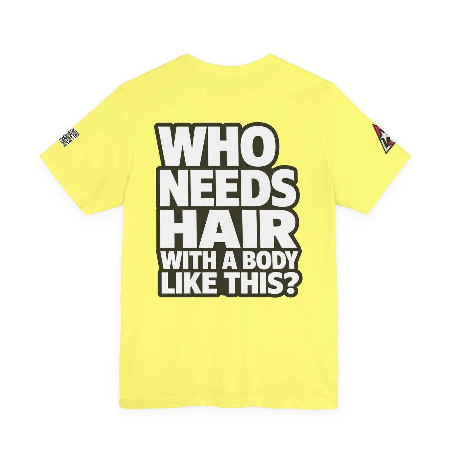 Who Needs Hair With a Body Like This? – Funny Bald Guy Graphic Tee