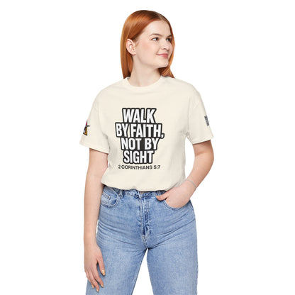 Walk by Faith, Not by Sight Graphic T-Shirt | 2 Corinthians 5:7 Christian Tee | Faith Streetwear