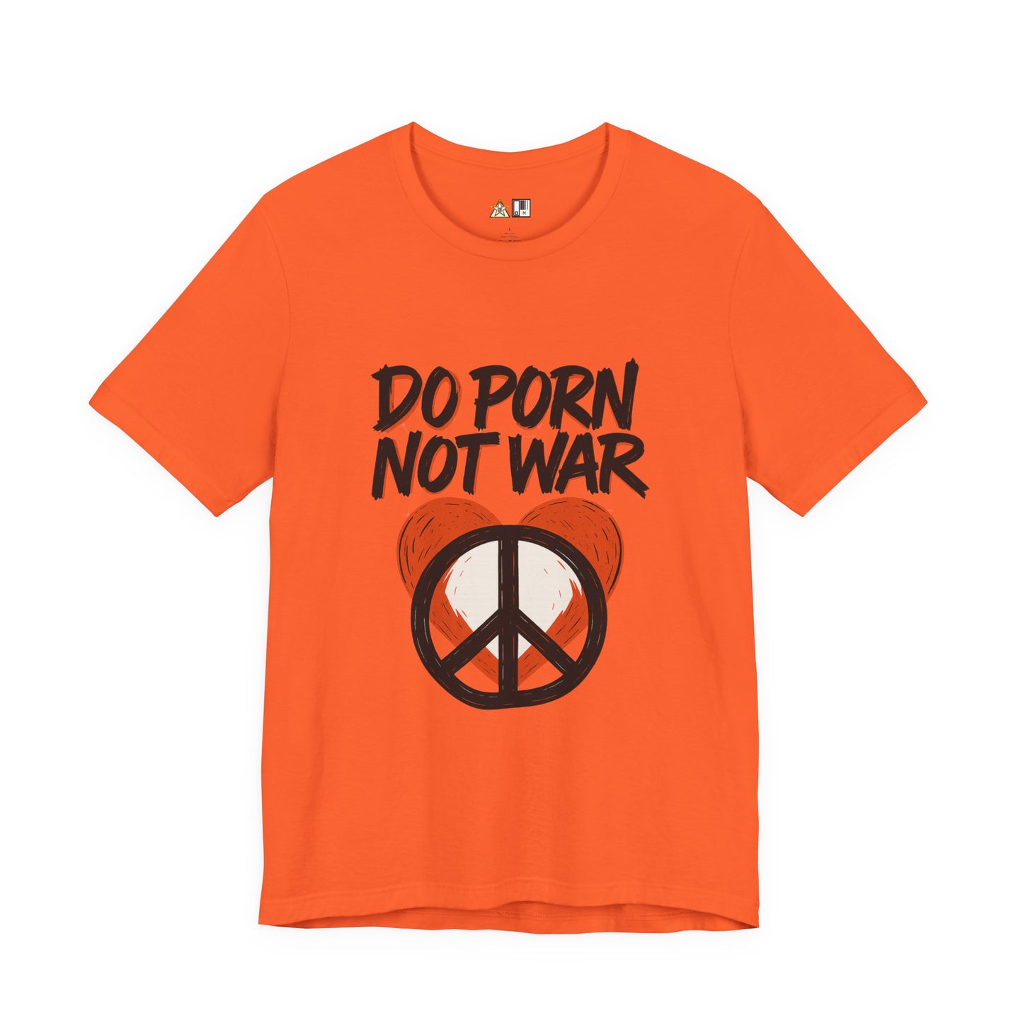 Do Porn Not War – Unisex Provocative Streetwear Tee