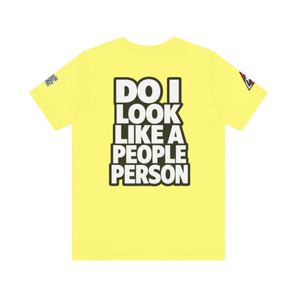 Do I Look Like a People Person? Graphic T-Shirt | Sarcastic Streetwear Tee