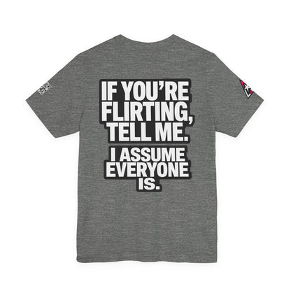 If You’re Flirting Tell Me – Cocky Funny Graphic Tee