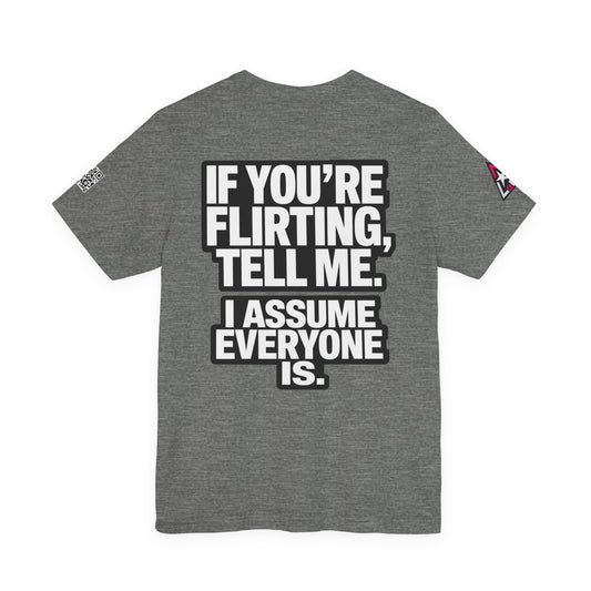 If You’re Flirting Tell Me – Cocky Funny Graphic Tee