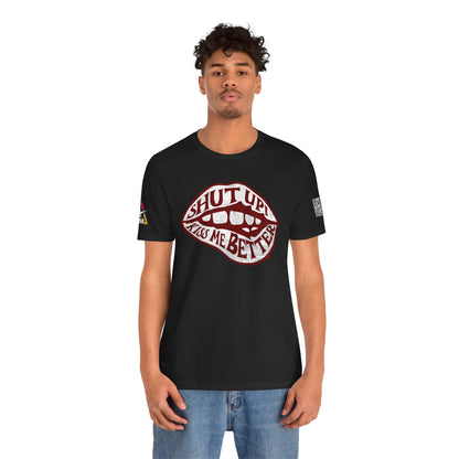 SHUT UP KISS ME BETTER Graphic T-Shirt | Flirty Lips Tee | Bold Romantic Streetwear Shirt | Unisex Graphic Tee