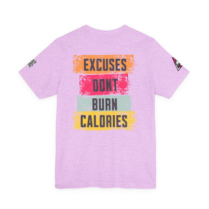Excuses Don’t Burn Calories Graphic T-Shirt | Fitness Motivation Tee | Gym Streetwear Shirt
