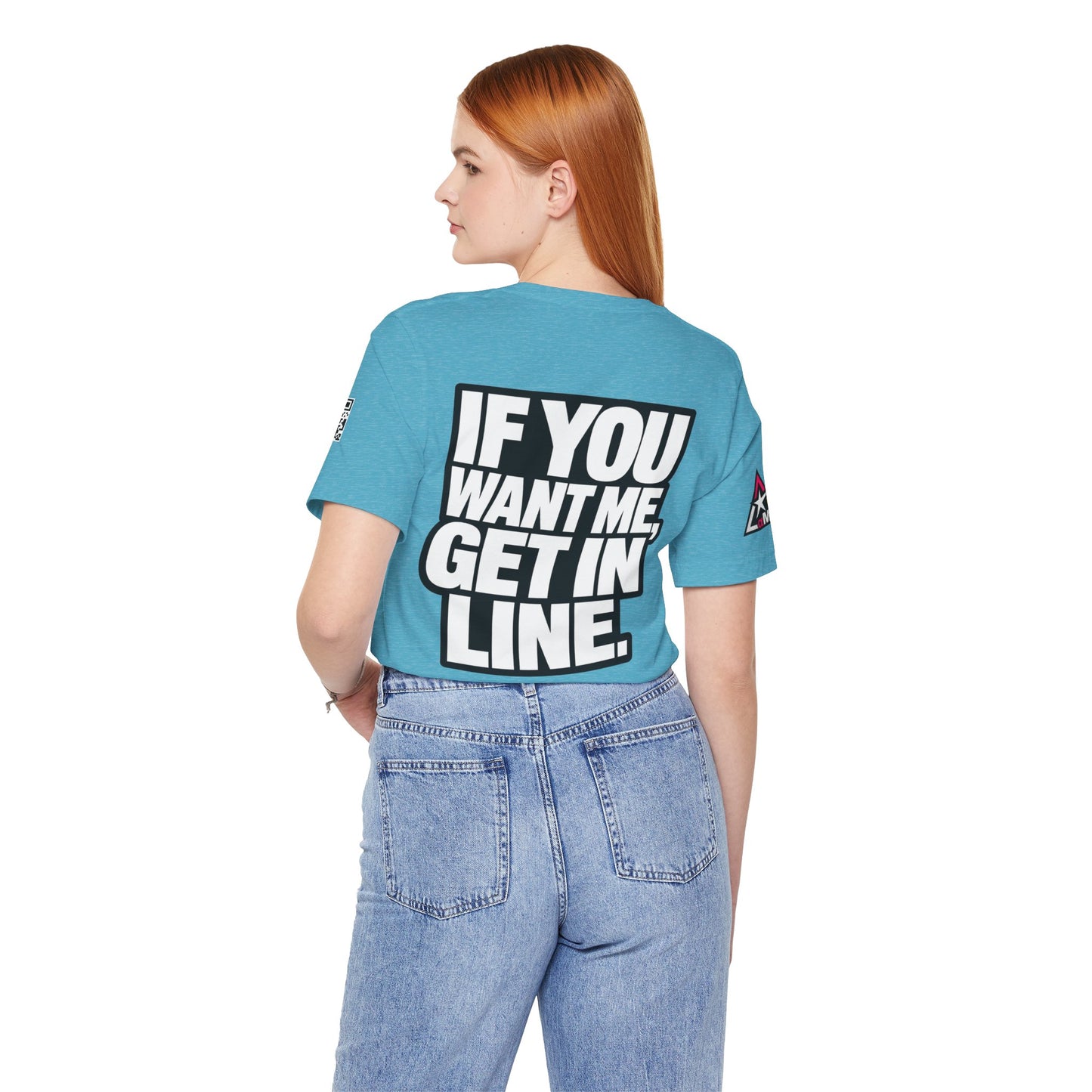 If You Want Me Get in Line – Cocky Flirty Graphic Tee