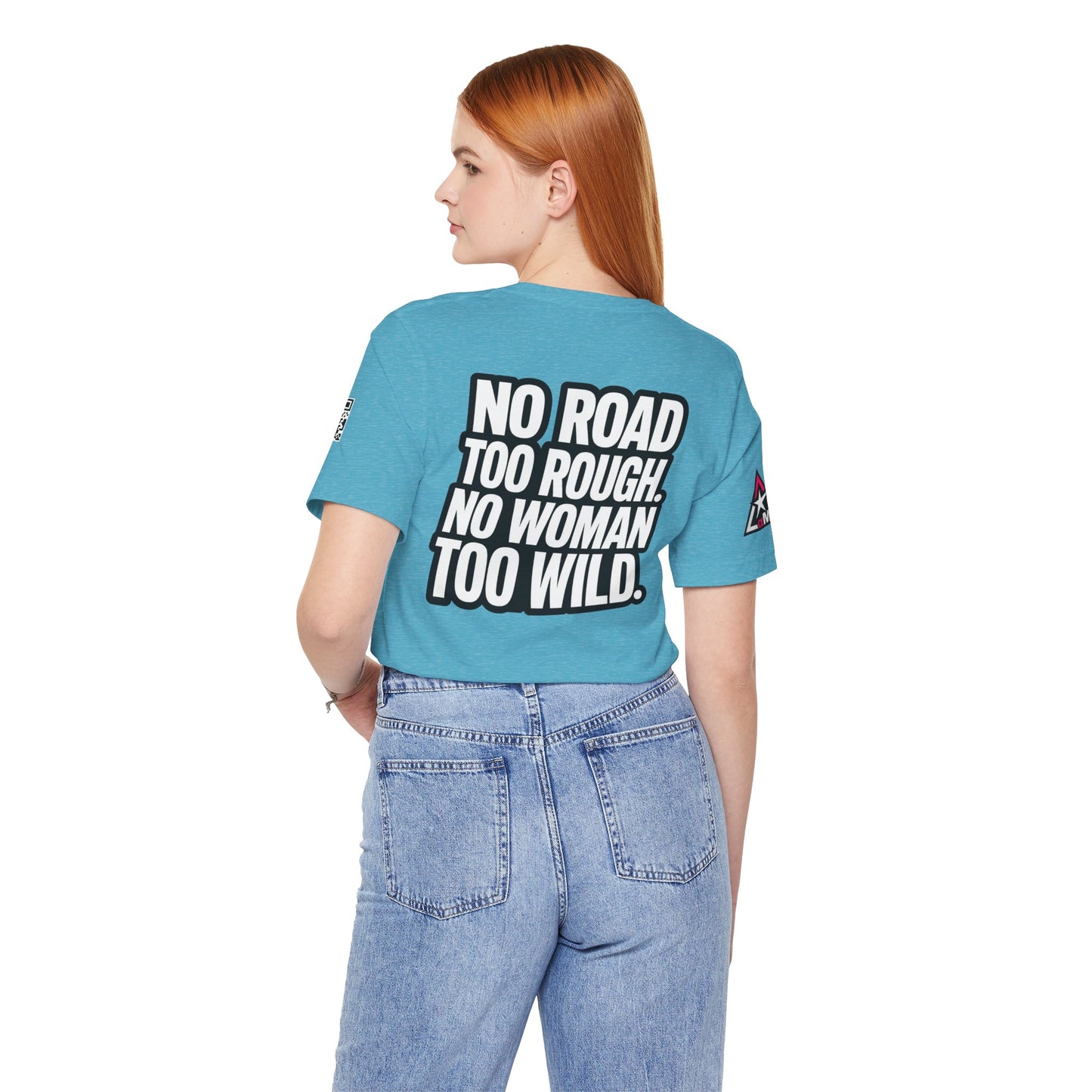 No Road Too Rough, No Woman Too Wild – Adventure Streetwear Graphic Tee
