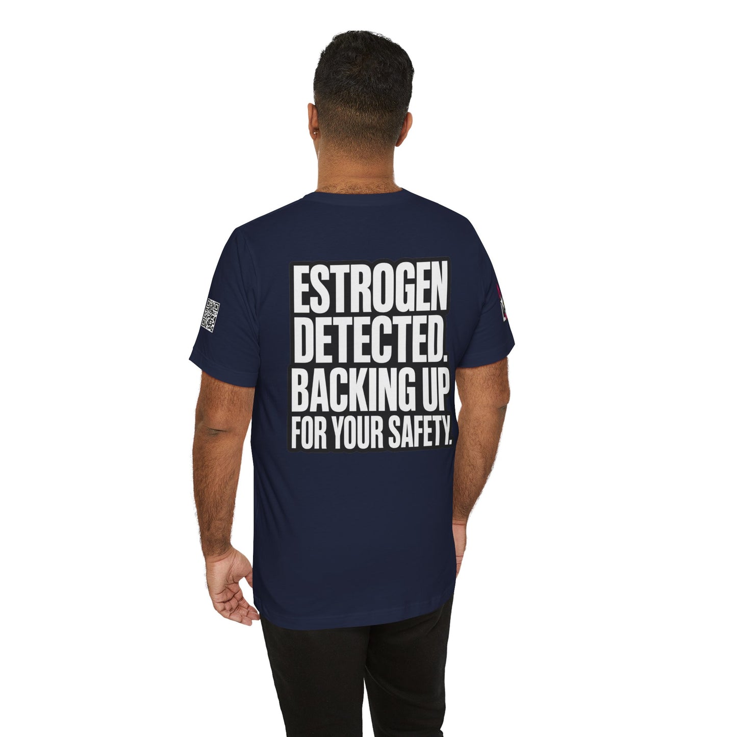 Estrogen Detected Backing Up for Your Safety – Funny Relationship Graphic Tee