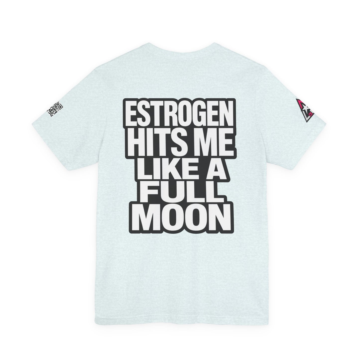 Estrogen Hits Me Like a Full Moon – Funny Hormone Graphic Tee
