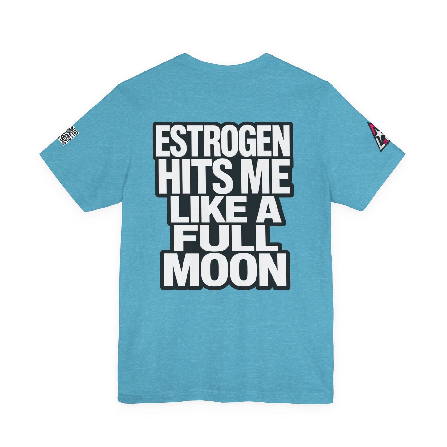 Estrogen Hits Me Like a Full Moon – Funny Hormone Graphic Tee