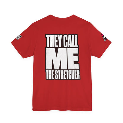 They Call Me the Stretcher Graphic T-Shirt | Funny Double Meaning Tee | Bold Streetwear Shirt