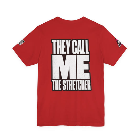 They Call Me the Stretcher Graphic T-Shirt | Funny Double Meaning Tee | Bold Streetwear Shirt