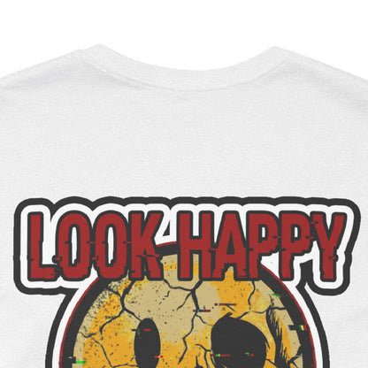 LOOK HAPPY FEEL EMPTY Graphic T-Shirt | Dark Humor Smiley Tee | Alternative Streetwear Shirt | Unisex Graphic Tee