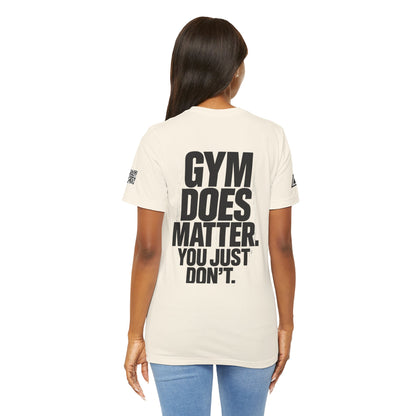 Gym Does Matter Graphic T-Shirt | Funny Fitness Tee | Gym Streetwear Shirt