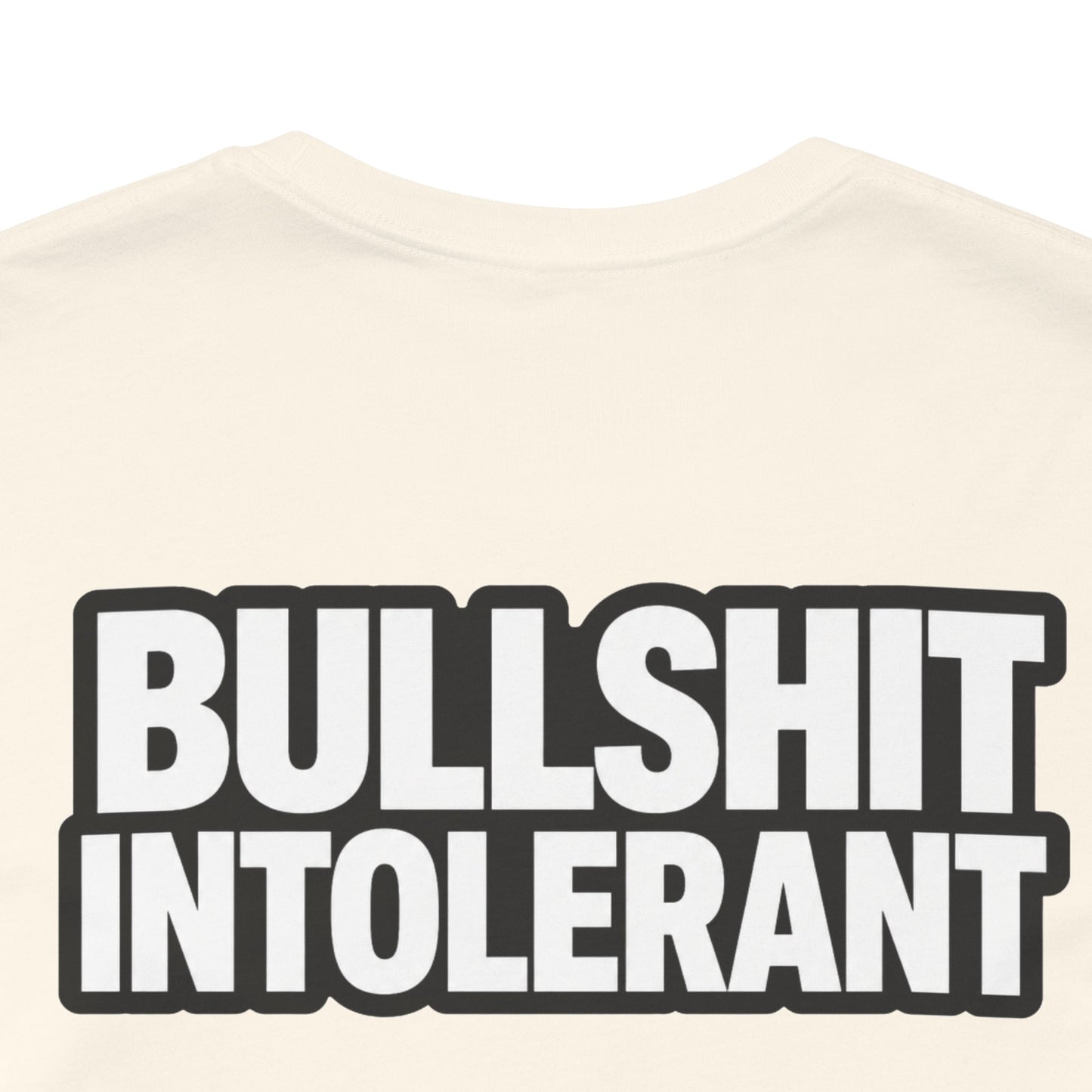Bullshit Intolerant Graphic T-Shirt | Sarcastic No-BS Streetwear Tee