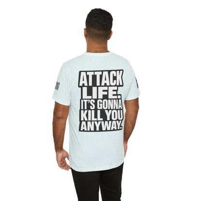 Attack Life – It’s Gonna Kill You Anyway Graphic Tee