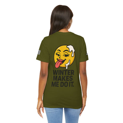 Winter Makes Me Do It Graphic T-Shirt | Funny Winter Tee | Cheeky Snow Lover Shirt