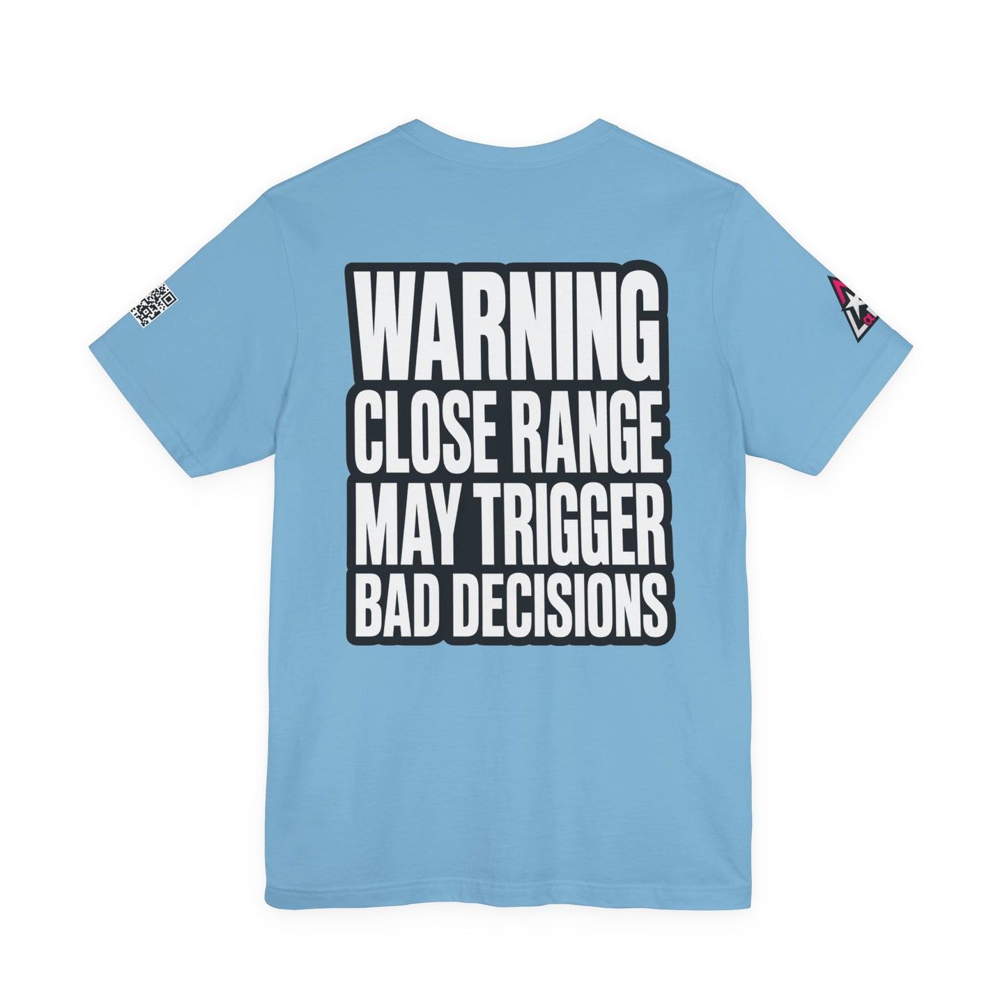 Warning Close Range May Trigger Bad Decisions – Funny Flirty Graphic Tee