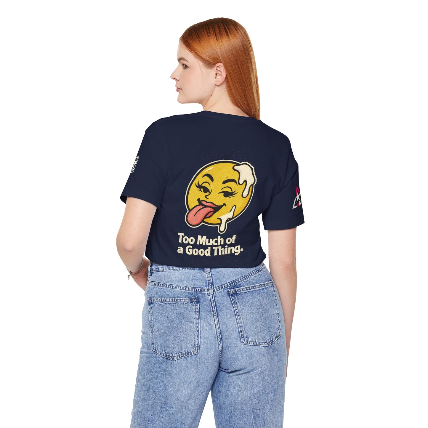 Too Much of a Good Thing Graphic T-Shirt | Funny Cheeky Tee | Playful Streetwear Shirt