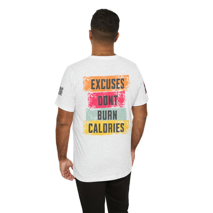 Excuses Don’t Burn Calories Graphic T-Shirt | Fitness Motivation Tee | Gym Streetwear Shirt