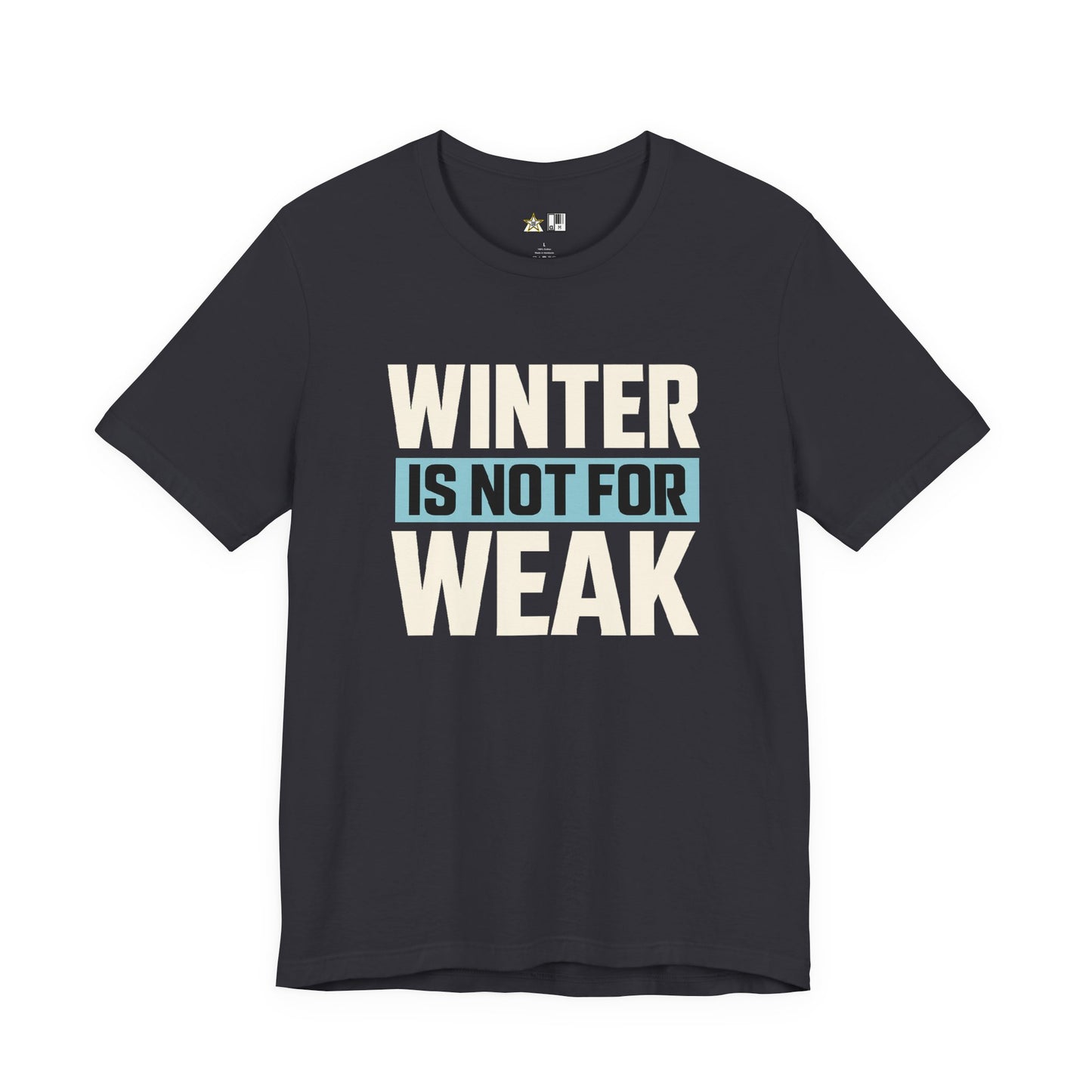 Winter Is Not For Weak – unisex streetwear graphic tee