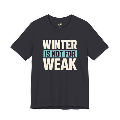 Winter Is Not For Weak – unisex streetwear graphic tee