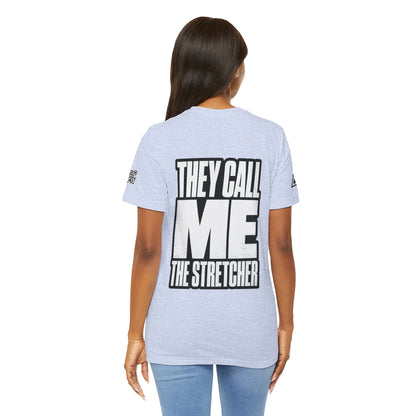 They Call Me the Stretcher Graphic T-Shirt | Funny Double Meaning Tee | Bold Streetwear Shirt