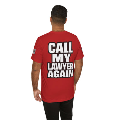 Call My Lawyer Again – Funny Bad Decisions Graphic Tee