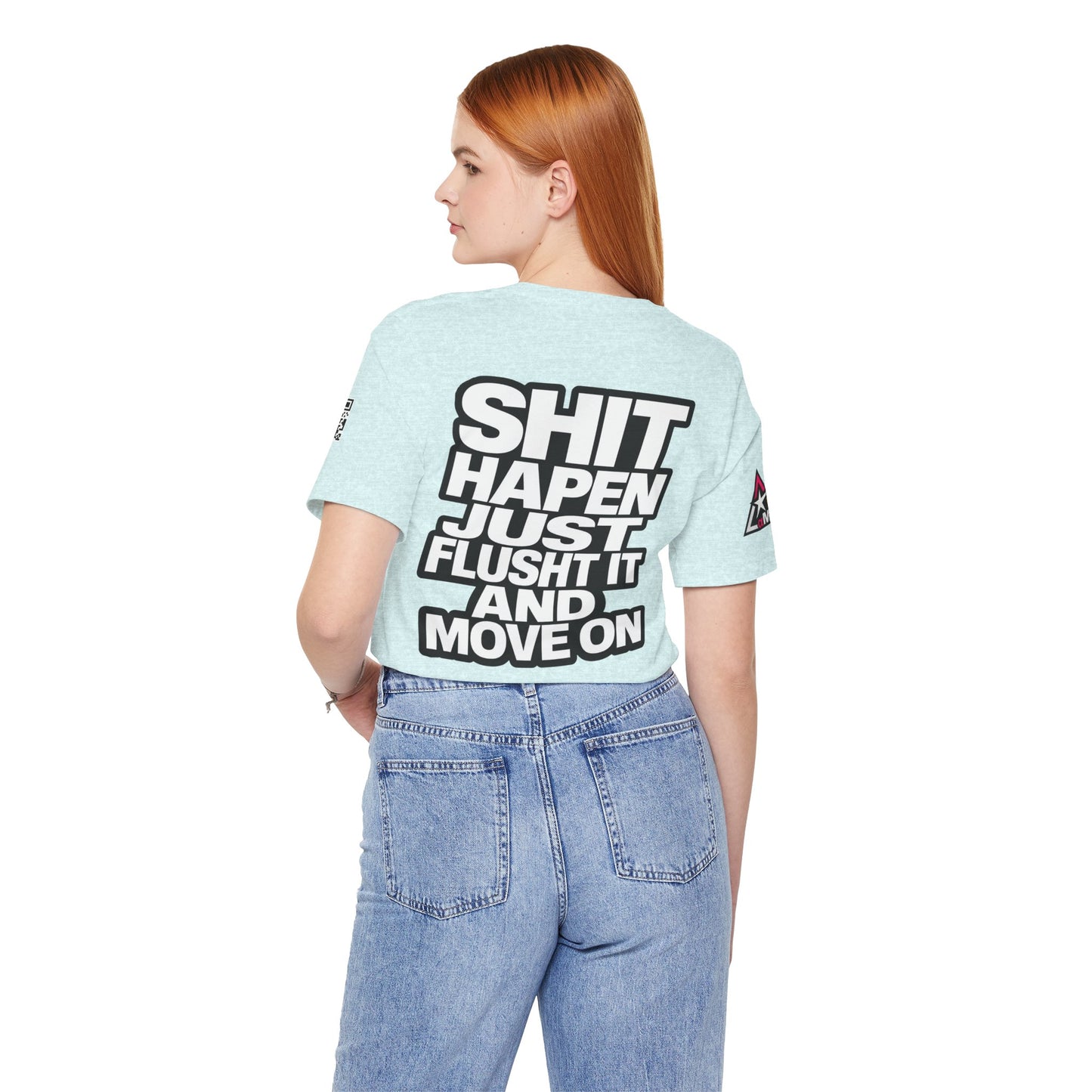 Shit Happens Graphic T-Shirt | Flush It & Move On Sarcastic Tee
