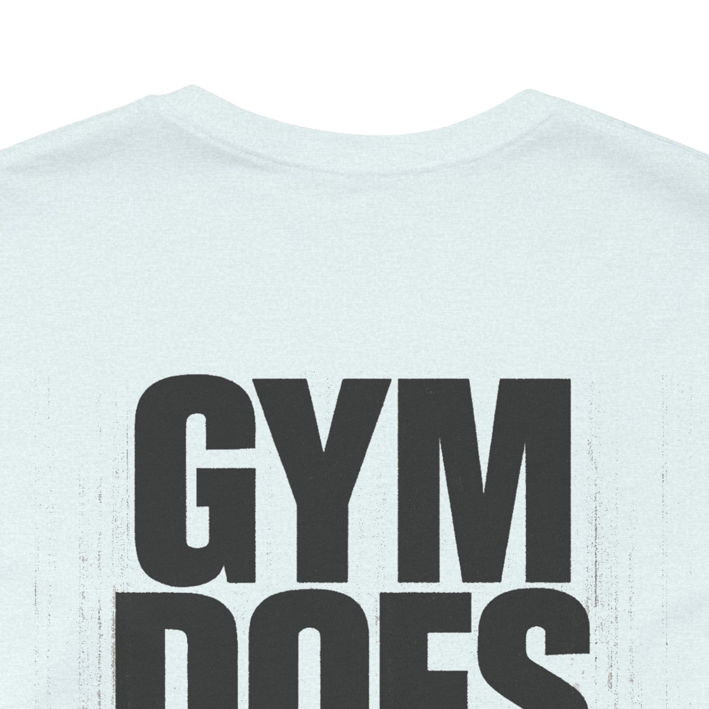 Gym Does Matter Graphic T-Shirt | Funny Fitness Tee | Gym Streetwear Shirt